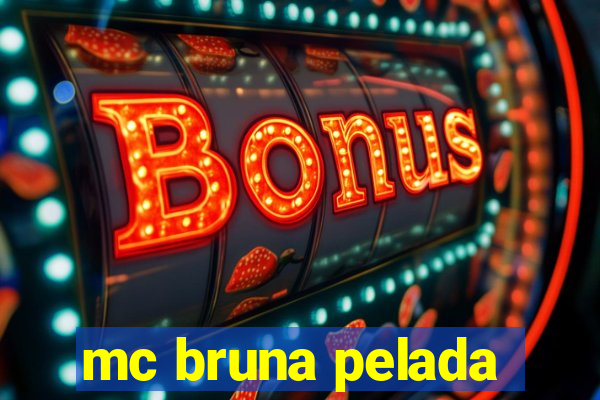 mc bruna pelada